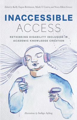 Inaccessible Access : Rethinking Disability Inclusion in Academic Knowledge Creation
