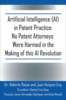 Artificial Intelligence (AI) in Patent Practice : No Patent Attorneys Were Harmed in the Making of This AI Revolution