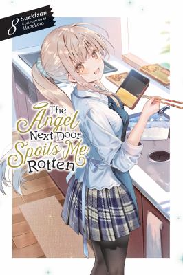 The Angel Next Door Spoils Me Rotten, Vol. 8 (light Novel)