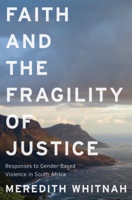 Faith and the Fragility of Justice : Responses to Gender-Based Violence in South Africa
