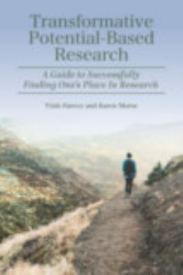 Transformative Potential-Based Research : A Guide to Successfully Finding One's Place in Research
