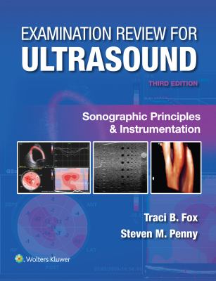 Examination Review for Ultrasound: Sonographic Principles and Instrumentation