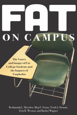 Fat on Campus : The Voices and Images of Fat College Students and the Impacts of Fatphobia