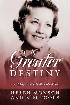 A Greater Destiny : An Autobiography of Helen Mar Carter Monson