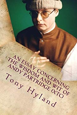 An Essay Concerning the Wisdom and Wit of Andy Partridge (XTC) : His 50 Greatest Songs
