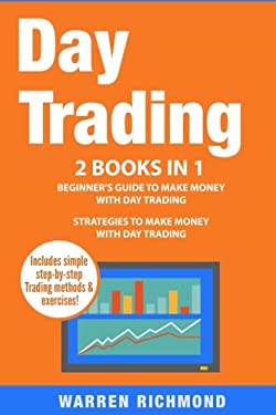 Day Trading : 2 Books in 1: Beginner's Guide + Strategies to Make Money with Day Trading