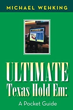 Ultimate Texas Hold Em : A Pocket Guide