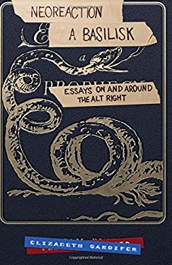 Neoreaction a Basilisk : Essays on and Around the Alt-Right