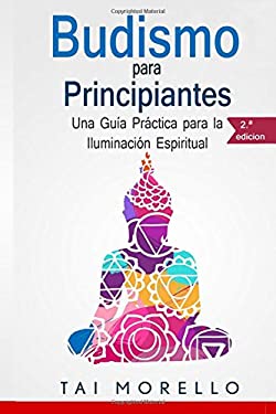 Budismo para Principiantes : Una Guía Práctica para la Iluminación Espiritual