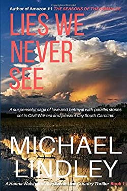 Lies We Never See : A South Carolina Woman, Struggling to Endure the Loss of Her Husband and Financial Ruin, Finds an Old Journal from a Distant Grand