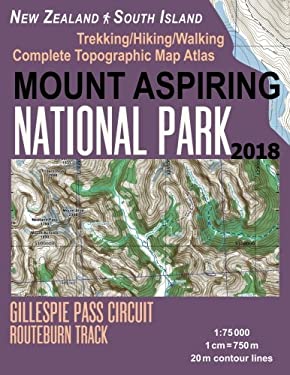 Mount Aspiring National Park Trekking/Hiking/Walking Complete Topographic Map Atlas Gillespie Pass Circuit Routeburn Track New Zealand South Island 1: