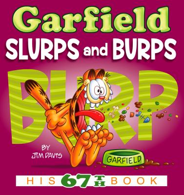 Garfield Slurps and Burps : His 67th Book