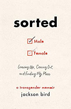 Sorted : Growing up, Coming Out, and Finding My Place (a Transgender Memoir)
