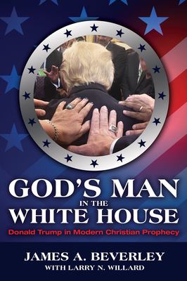 God's Man in the White House : Donald Trump in Modern Christian Prophecy