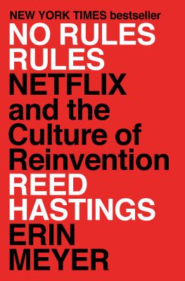 No Rules Rules : Netflix and the Culture of Reinvention