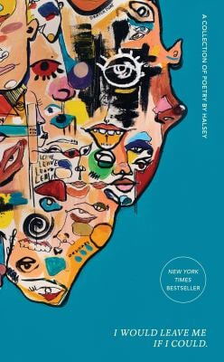 I Would Leave Me If I Could : A Collection of Poetry