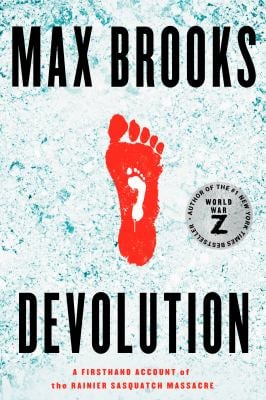 Devolution : A Firsthand Account of the Rainier Sasquatch Massacre