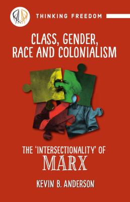 Class, Gender, Race and Colonialism : The 'intersectionality' of Marx