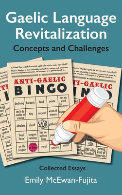Gaelic Language Revitalization Concepts and Challenges : Collected Essays