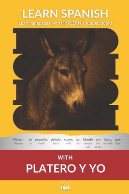 Learn Spanish with Platero y Yo : Interlinear Spanish to English
