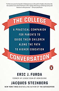 The College Conversation : A Practical Companion for Parents to Guide Their Children along the Path to Higher Education