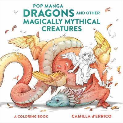 Pop Manga Dragons and Other Magically Mythical Creatures : A Coloring Book