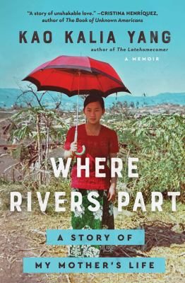 Where Rivers Part : A Story of My Mother's Life