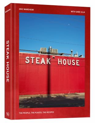 Steak House : The People, the Places, the Recipes