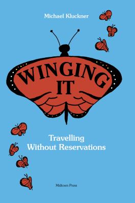 Winging It : Travelling Without Reservations