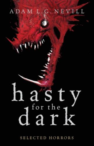 Hasty for the Dark : Selected Horrors