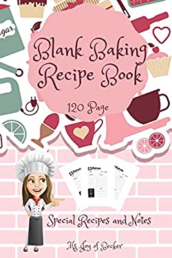 Blank Baking Recipe Book : My Special Recipes and Notes to Write in - 120-Recipe Journal and Organizer Collect the Recipes You Love in Your Own Custom