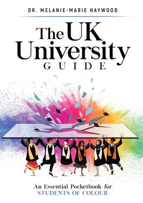 The UK University Guide : An Essential Pocketbook for Students of Colour