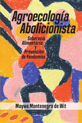 Agroecología Abolicionista : Soberanía Alimentaria y Prevención de Pandemias