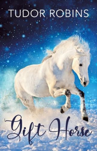 Gift Horse : An All-Ages, Horsey, Holiday Novella