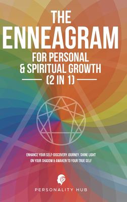 The Enneagram for Personal & Spiritual Growth (2 In 1) : Enhance Your Self-Discovery Journey. Shine Light on Your Shadow & Awaken to Your True Self