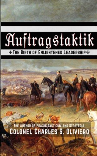 Auftragstaktik : The Birth of Enlightened Leadership