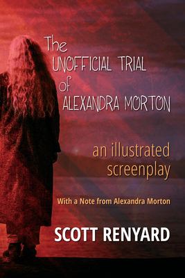 The Unofficial Trial of Alexandra Morton : An Illustrated Screenplay