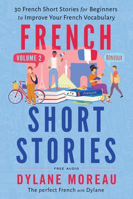 French Short Stories : Thirty French Short Stories for Beginners to Improve Your French Vocabulary - Volume 2