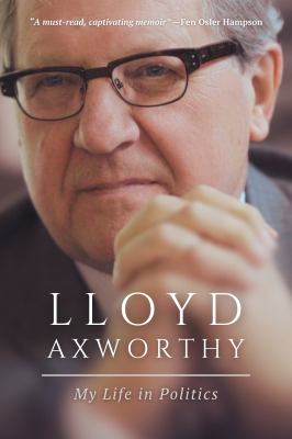 Lloyd Axworthy : My Life and Time