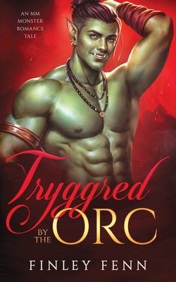 Tryggred by the Orc : An MM Monster Romance Tale