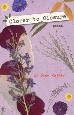 Closer to Closure : Poems