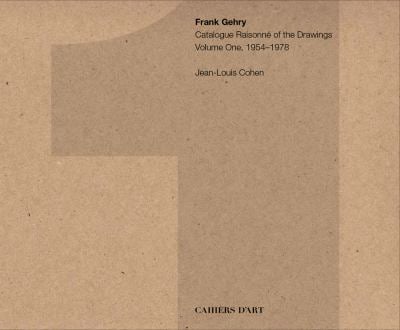 Frank Gehry: Catalogue Raisonné of the Drawings Vol I, 1954-1978