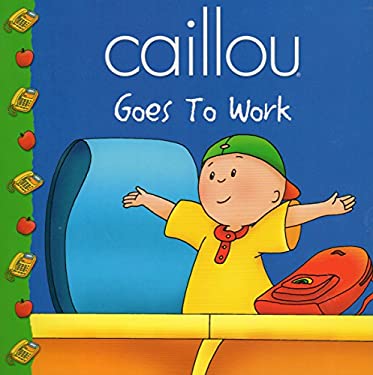 Caillou Goes to Work