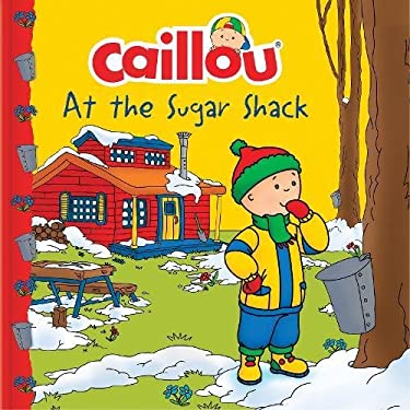 Caillou at the Sugar Shack