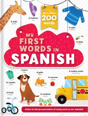 My First Words in Spanish : More Than 200 Words! - Bilingual Board Book for Kids Ages 2-5 - Mis Primeras Palabras en Español: ¡Más de 200 Palabras!