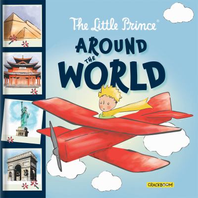 The Little Prince Around the World: an Illustrated Adventure of Famous Landmarks - Travel Book for Kids Ages 6-8