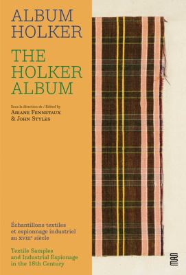 The Holker Album : Textile Samples and Industrial Espionage in the 18th Century