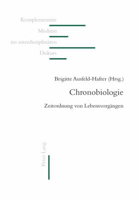 Chronobiologie : Zeitordnung Von Lebensvorgaengen