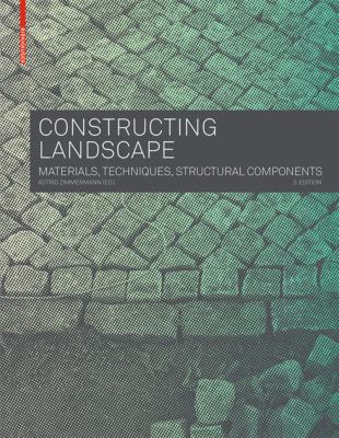 Constructing Landscape : Materials, Techniques, Structural Components