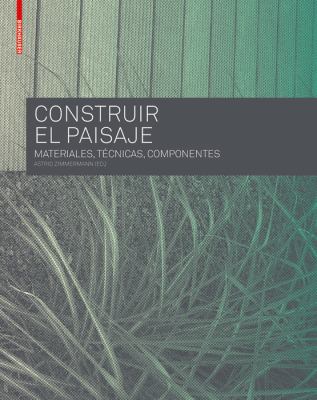 Construir el Paisaje : Materiales, Técnicas y Componentes Estructurales